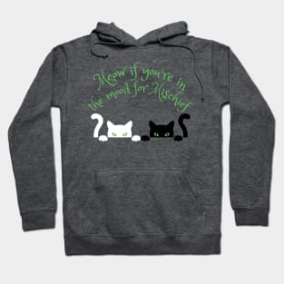 Meow If You're In The Mood For Mischief Hoodie